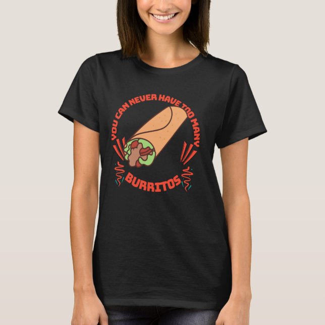 Camiseta Você Nunca Pode Ter Burritos Demais (Frente)