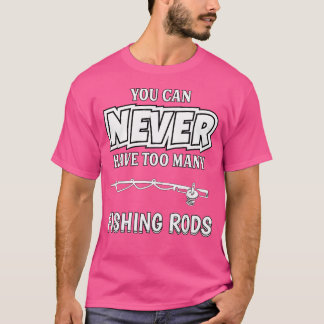 Camiseta Você Nunca Pode Ter Demasiado Pescado Pescador