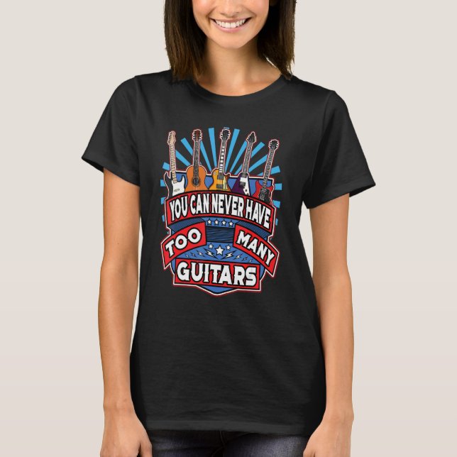Camiseta Você Nunca Pode Ter Demasiados Guitarristas (Frente)