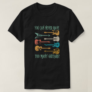 Camiseta Você nunca pode ter guitarras demais Presente engr