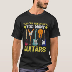 Camiseta Você Nunca Pode Ter Muitas Guitaristas