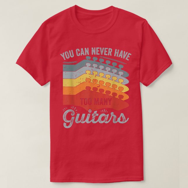 Camiseta Você Nunca Pode Ter Muitas Guitarras 291 (Frente do Design)