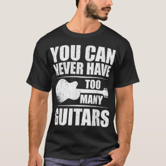 Camiseta Você Nunca Pode Ter Muitas Guitarras 295