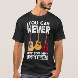 Camiseta Você Nunca Pode Ter Muitas Guitarras De Música