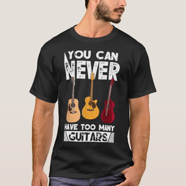 Camiseta Você Nunca Pode Ter Muitas Guitarras De Música (Frente)