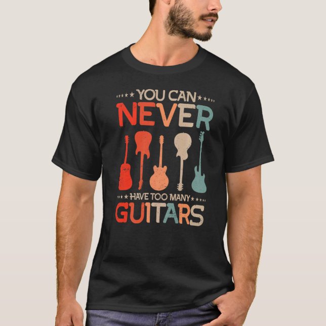 Camiseta Você Nunca Pode Ter Muitas Guitarras De Música Par (Frente)