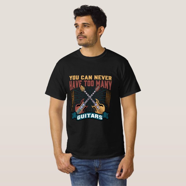 Camiseta Você Nunca Pode Ter Muitas Guitarras Engraçadas. (Frente Completa)