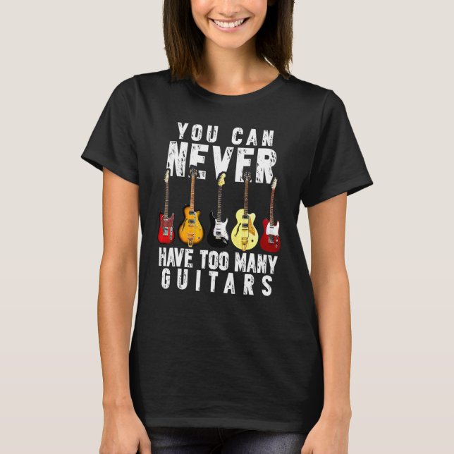 Camiseta Você Nunca Pode Ter Muitas Guitarras Engraçadas (Frente)