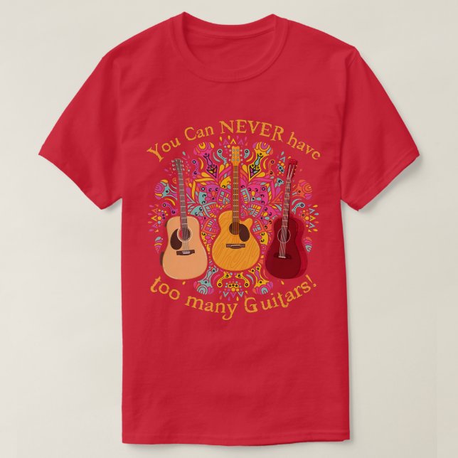 Camiseta Você Nunca Pode Ter Muitas Guitarras Música Engraç (Frente do Design)