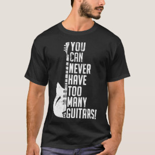 Camiseta Você Nunca Pode Ter Muitas Guitarras Música Engraç