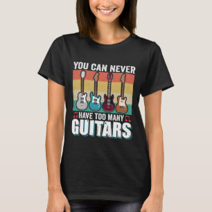 Camiseta Você nunca pode ter muitas guitarras música engraç