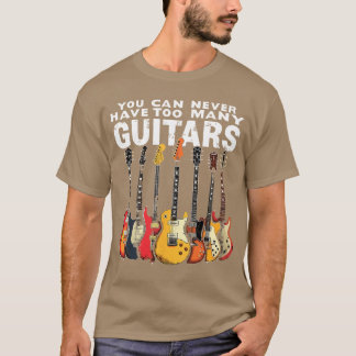 Camiseta Você Nunca Pode Ter Muitas Guitarras Música Guitar