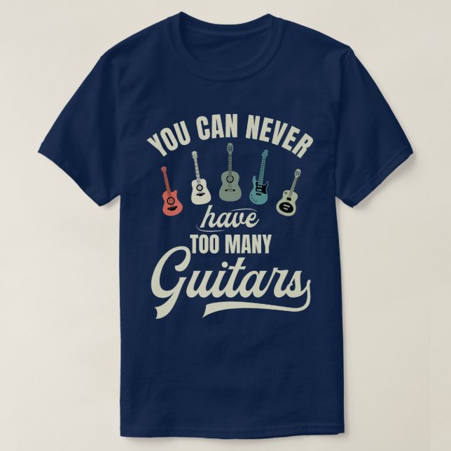Camiseta Você Nunca Pode Ter Muitas Guitarras Premium T-Shi (Frente do Design)