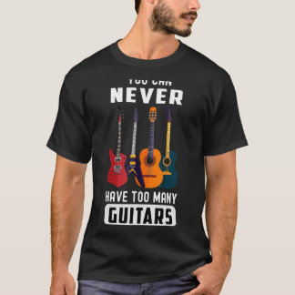 Camiseta Você Nunca Pode Ter Muitas Guitarras Profissionais