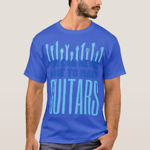 Camiseta Você Nunca Pode Ter Muitas Guitarras - Violão Engr