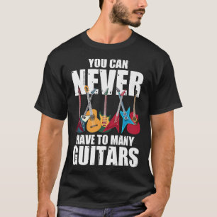 Camiseta Você Nunca Pode Ter Muitas GuitarrasMúsicoColeção