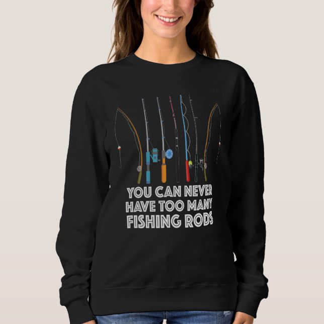 Camiseta Você nunca pode ter muitas varas de pescar (Frente)