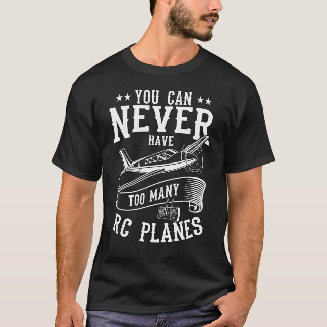 Camiseta Você Nunca Pode Ter Muitos Aviões RC Controle Remo (Frente)