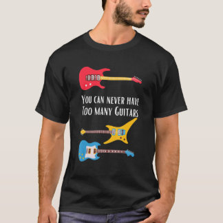 Camiseta Você Nunca Pode Ter Muitos Guitarras Guitarrista