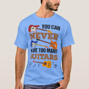 Camiseta Você Nunca Pode Ter Muitos Guitarristas