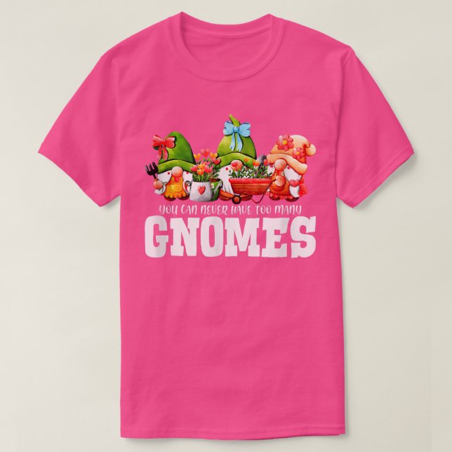 Camiseta Você Nunca Pode Ter Muitos Jardins De Gnomos (Frente do Design)