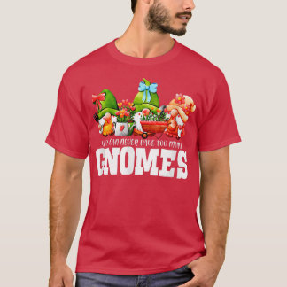 Camiseta Você Nunca Pode Ter Muitos Jardins De Gnomos