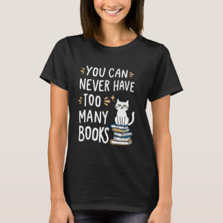 Camiseta Você Nunca Pode Ter Muitos Livros 1