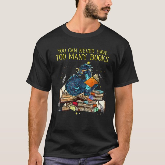 Camiseta Você Nunca Pode Ter Muitos Livros Nerd De Dragões (Frente)