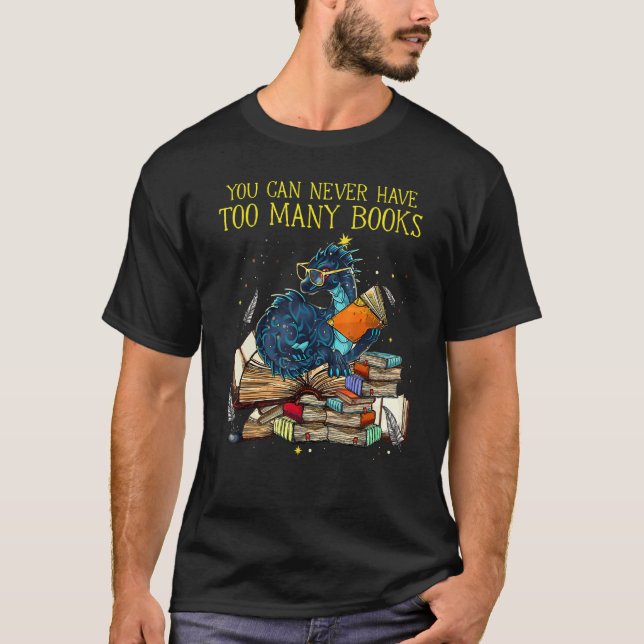 Camiseta Você Nunca Pode Ter Muitos Livros Nerd De Dragões (Frente)