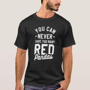 Camiseta Você Nunca Pode Ter Muitos Pandas Vermelhos Panda