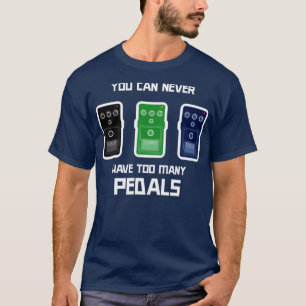 Camiseta Você Nunca Pode Ter Muitos Pedais