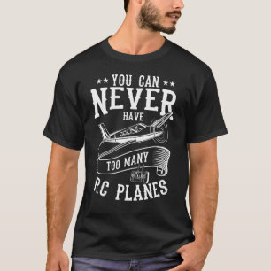 Camiseta Você nunca pode ter muitos planos RC remotos sob c