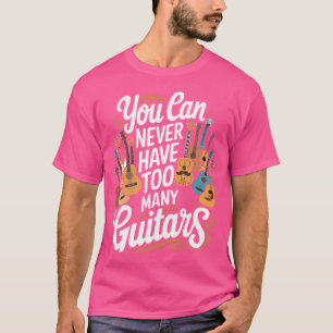 Camiseta Você Nunca Pode Ter Muitos Violões Músico Engraçad