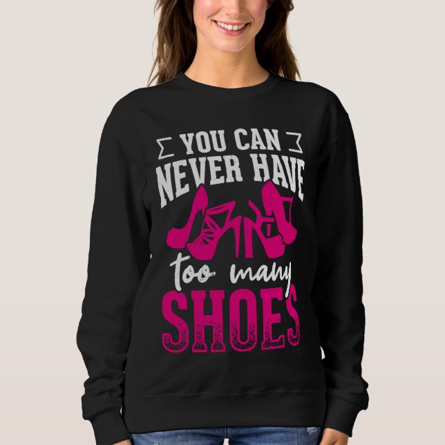 Camiseta Você nunca pode ter sapatos demais       (Frente)
