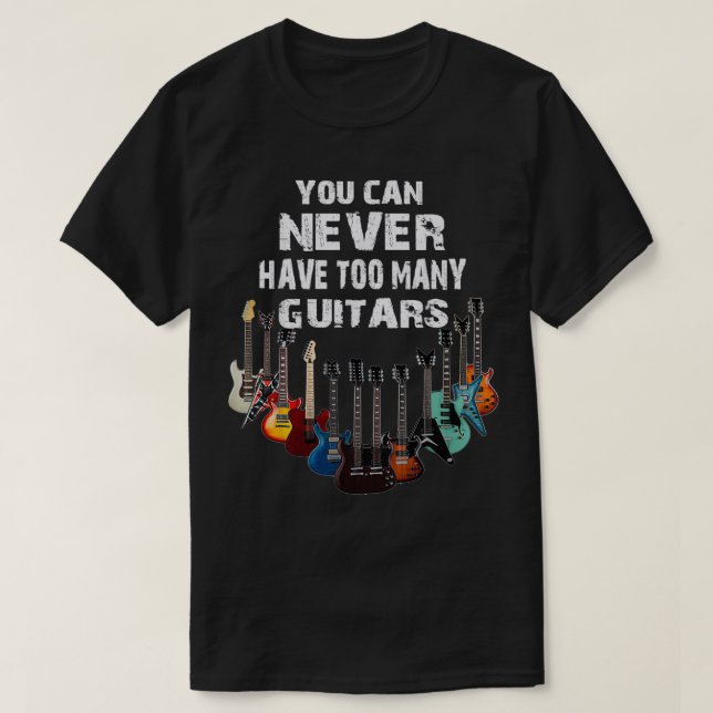 Camiseta Você Nunca Pode Ter Um Presente De Músico De Guita (Frente do Design)