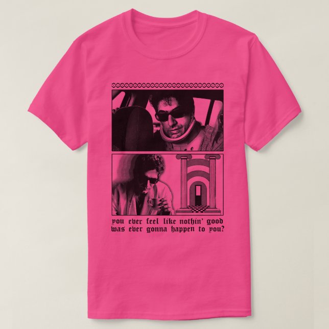 Camiseta Você nunca sentiu que nada de bom ia acontecer (Frente do Design)