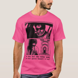 Camiseta Você nunca sentiu que nada de bom ia acontecer