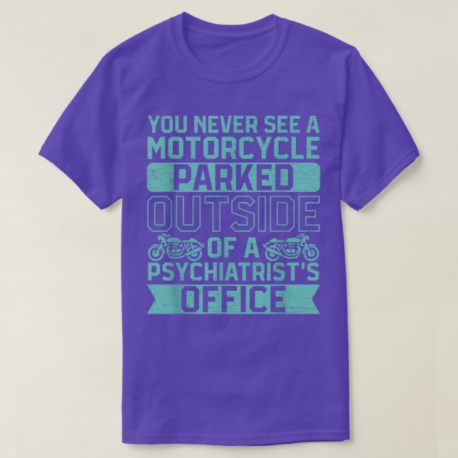 Camiseta Você Nunca Vê Uma Moto Estacionada Fora De Um Psyc (Frente do Design)