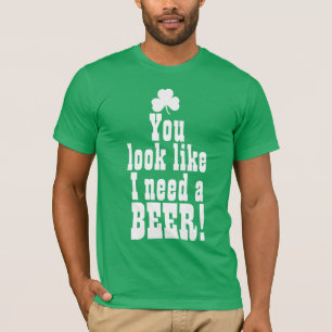 Camiseta Você olha como eu preciso uma cerveja