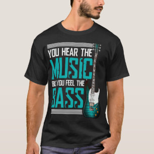 Camiseta Você ouve a música, mas sente o baixo