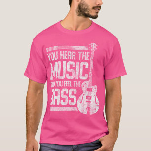 Camiseta Você Ouve A Música, Mas Sente O Violão De Bass