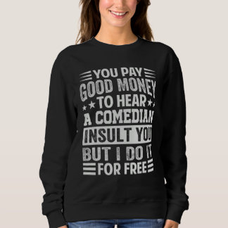 Camiseta Você Paga Dinheiro Para Ouvir Um Comediante Insult