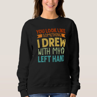 Camiseta Você parece algo que eu desenhei com a minha mão e