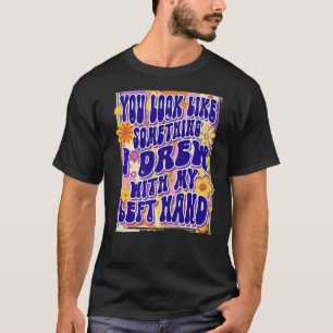 Camiseta Você Parece Algo Que Eu Sonhei Com Minha Mão Esque