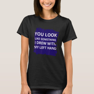 Camiseta Você Parece Algo Que Eu Sonhei Com Minha Mão Esque