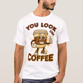 Camiseta Você Parece Café, Coisa Engraçada