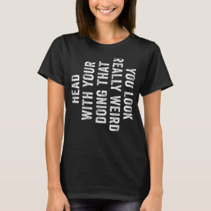 Camiseta Você Parece Muito Estranho Fazendo Aquele Amigo En