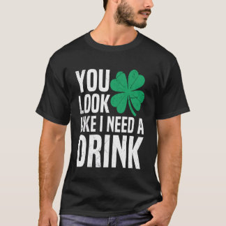 Camiseta Você Parece Que Precisa De Uma Bebida Irlandesa Di