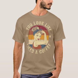 Camiseta Você Parece Que Preciso De Um Café Rosie Engraçado