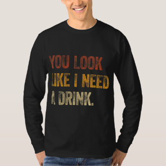 Camiseta Você Parece Que Preciso De Uma Bebida Engraçada Di